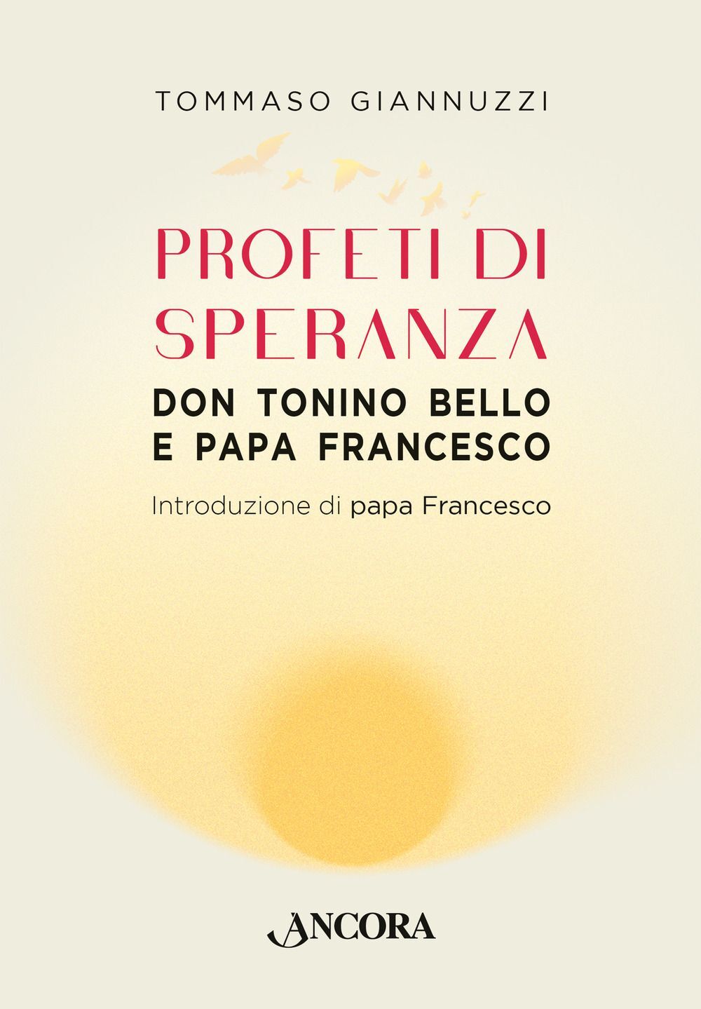 Libro Nuovo - Giannuzzi Tommaso - Profeti Di Speranza. Don Tonino Bello E Papa F