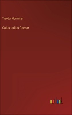 Gaius Julius Caesar (Hardback or Cased Book)