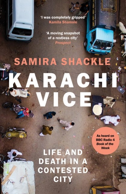 Karachi Vice Life and Death in a Contested City Samira Shackle Paperback - Image 5