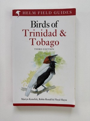 Field Guide to the Birds of Trinidad and Tobago : Third Edition Martyn Kenefick