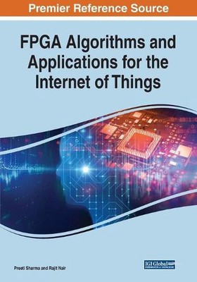 FPGA Algorithms and Applications for the Internet of Things by Preeti Sharma (En