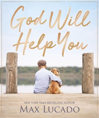 God Will Help You: Finding Comfort and Encouragement in God's Promises by Max Lu