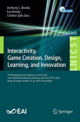 Interactivity, Game Creation, Design, Learning, and Innovation Anthony L. Brooks