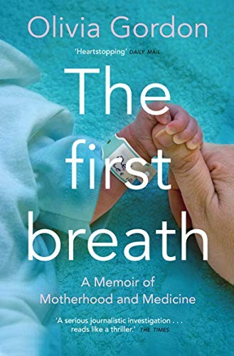 The First Breath: A Memoir of Motherhood and Medicine,Olivia Gor