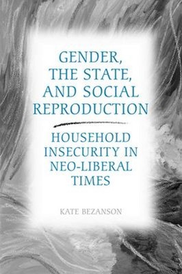 Gender, the State, and Social Reproduction : Household Insecurity