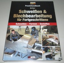 Praxishandbuch Schweißen + Blech Bearbeitung Schneiden Formen Gestalten NEU!