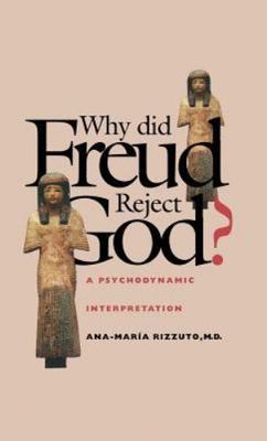 Why Did Freud Reject God?: A Psychodynamic Interpretation (HC,1998) 1st Printing