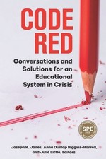 Code Red: Conversations and Solutions for an Educational System in Crisis