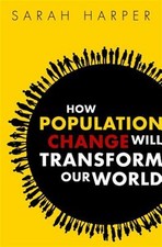 How Population Change Will Transform Our World, Hardcover by Harper, Sarah, U...