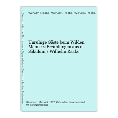 Unruhige Gäste beim Wilden Mann : 2 Erzählungen aus d. Säkulum / Wilhelm Raabe R