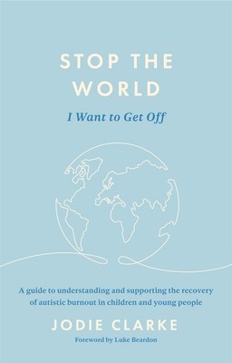 Stop the World I Want to Get Off: A guide to understanding and supporting the re