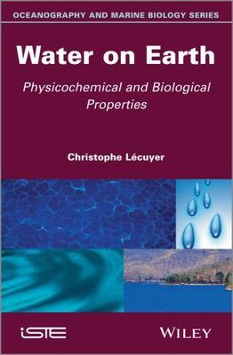 Water on Earth : Physicochemical and Biological Properties, Hardcover by Lecu...