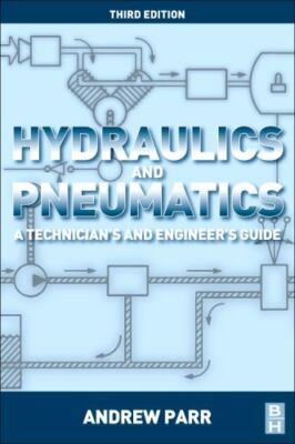 HYDRAULICS AND PNEUMATICS, THIRD EDITION: A TECHNICIAN'S By Andrew Parr - NEW