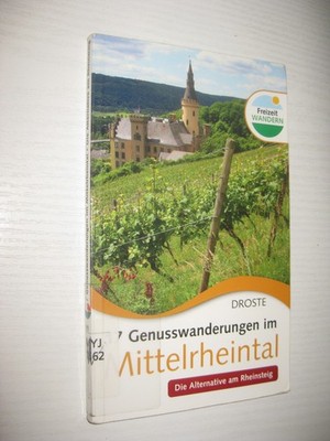 17 Genusswanderungen im Mittelrheintal: Die Alternative am Rheinsteig