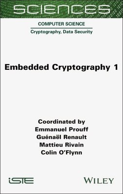 Embedded Cryptography, Hardcover by Prouff, Emmanuel; Renault, Guenael; Rivai...