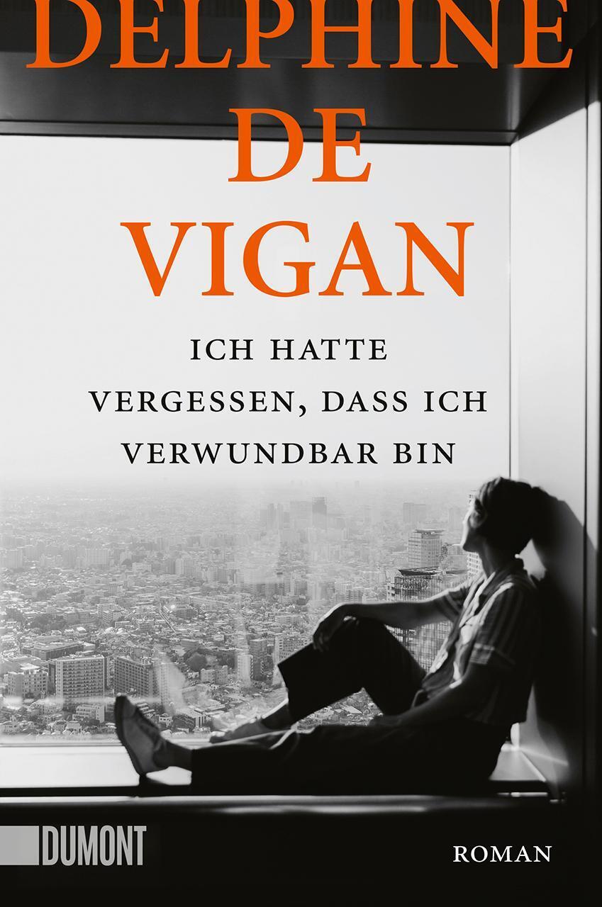 Thumbnail - Ich Hatte Vergessen, Dass Ich Verwundbar | Roman | Delphine De Vigan |