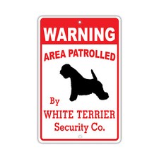 Warning Area Patrolled By White Terrier Dog Owner Novelty Aluminum Metal Sign