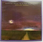 Emmylou Harris -CD Album  (Mini LP Style Card Case) -Quarter Moon In a 10 cent..