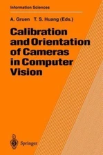 Calibration and Orientation of Cameras in Computer Vision, Hardcover by Gruen...