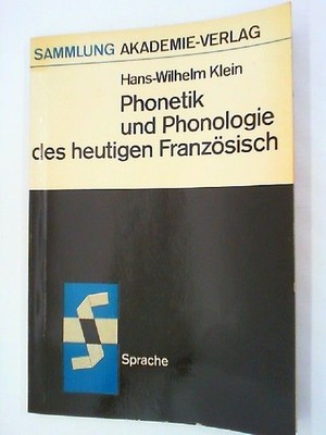 Phonetik und Phonologie des heutigen Französisch Klein, Hans-Wilhelm: