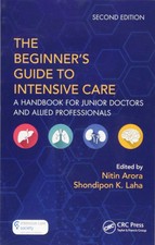 The Beginners Guide to Intensive Care: A Hand...