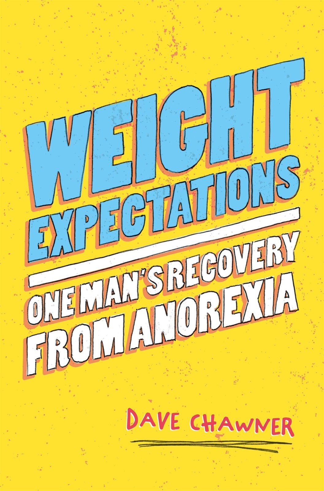 Weight Expectations: One Man's Recovery from Anorexia by Dave Chawner (PB 2018) - Image 2