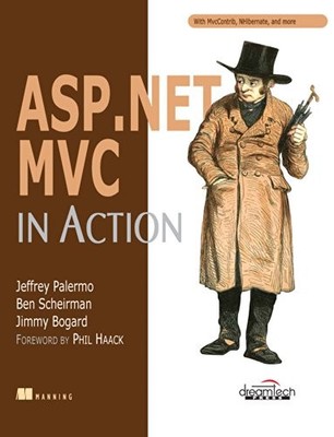 [ [ [ ASP.NET MVC in Action: With MvcContrib, NHibernate, and More (In Action) -