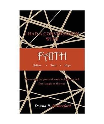 I HAD A CONVERSATION WITH FAITH Believe Trust Hope: Discovering the power of wor