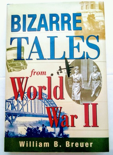 Bizarre Tales From World War II William B. Breur 2005 Hardcover Book Dust Cover - Imagen 3 de 8