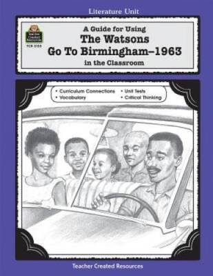 A Guide for Using The Watsons Go to Birmingham - 1963 in the Classro - VERY GOOD