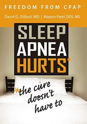 Freedom from Cpap: Sleep Apnea Hurts, the Cure Doesn't  - Paperback NEW Dillard,