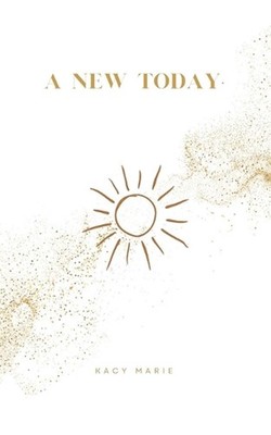 A New Today by Kacy Marie Paperback Book