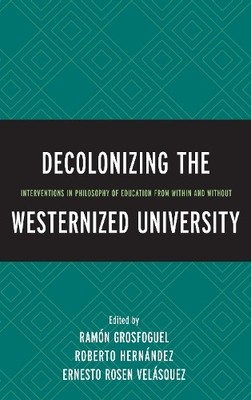 Decolonizing the Westernized University by Ramn Grosfoguel, ... - 9781498503754