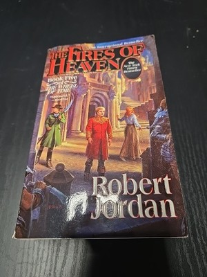The Fires of Heaven : Book Five of 'the Wheel of Time' Robert Jor