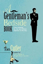 A Gentleman's Bedside Book: Entertainment for the Las... by Cutler, Tom Hardback