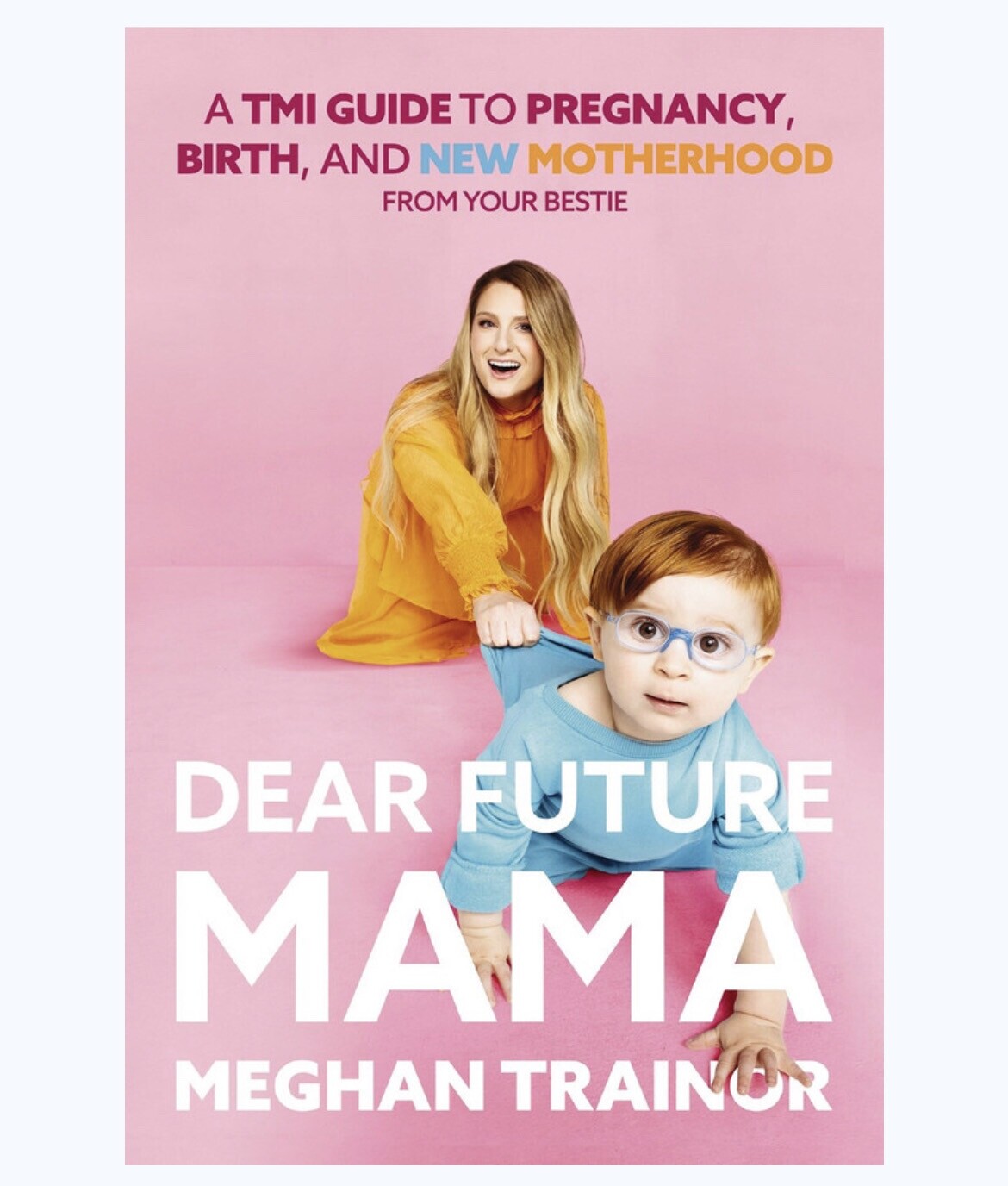 Dear Future Mama : A Tmi Guide To Pregnancy, Birth, And Motherhood From Your Bestie Meghan Trainor - Image 9