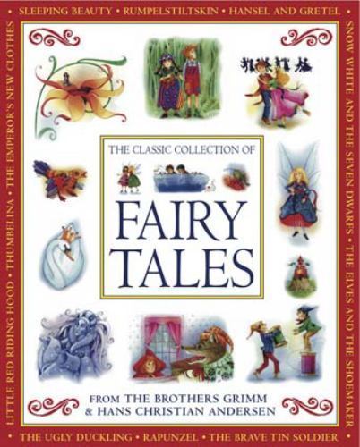 Classic Collection of Fairy Tales : From the Brothers Grimm and Hans ...