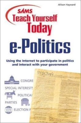 E-Politics Sams Teach Yourself Today Allison Hayward 2000 1st Ed Paperback Book