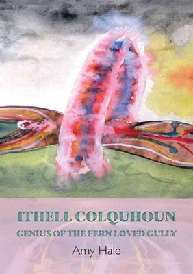 Ithell Colquhoun: Genius of The Fern Loved Gully by Amy Hale (English) Paperback