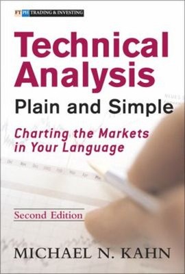 Technical Analysis Plain and Simple : Charting the Markets in You