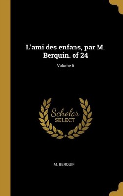 Berquin - L'ami des enfans par  . of 24  Volume 6 - New hardback or c - X555z