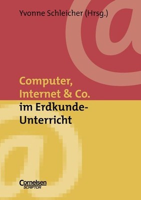Neue Medien im Fachunterricht: Praxishilfen / Computer, Internet & Co. im Erdkun