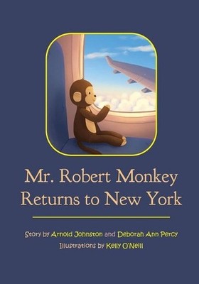 Mr. Robert Monkey Returns to New York by Arnold Johnston (English) Paperback Boo