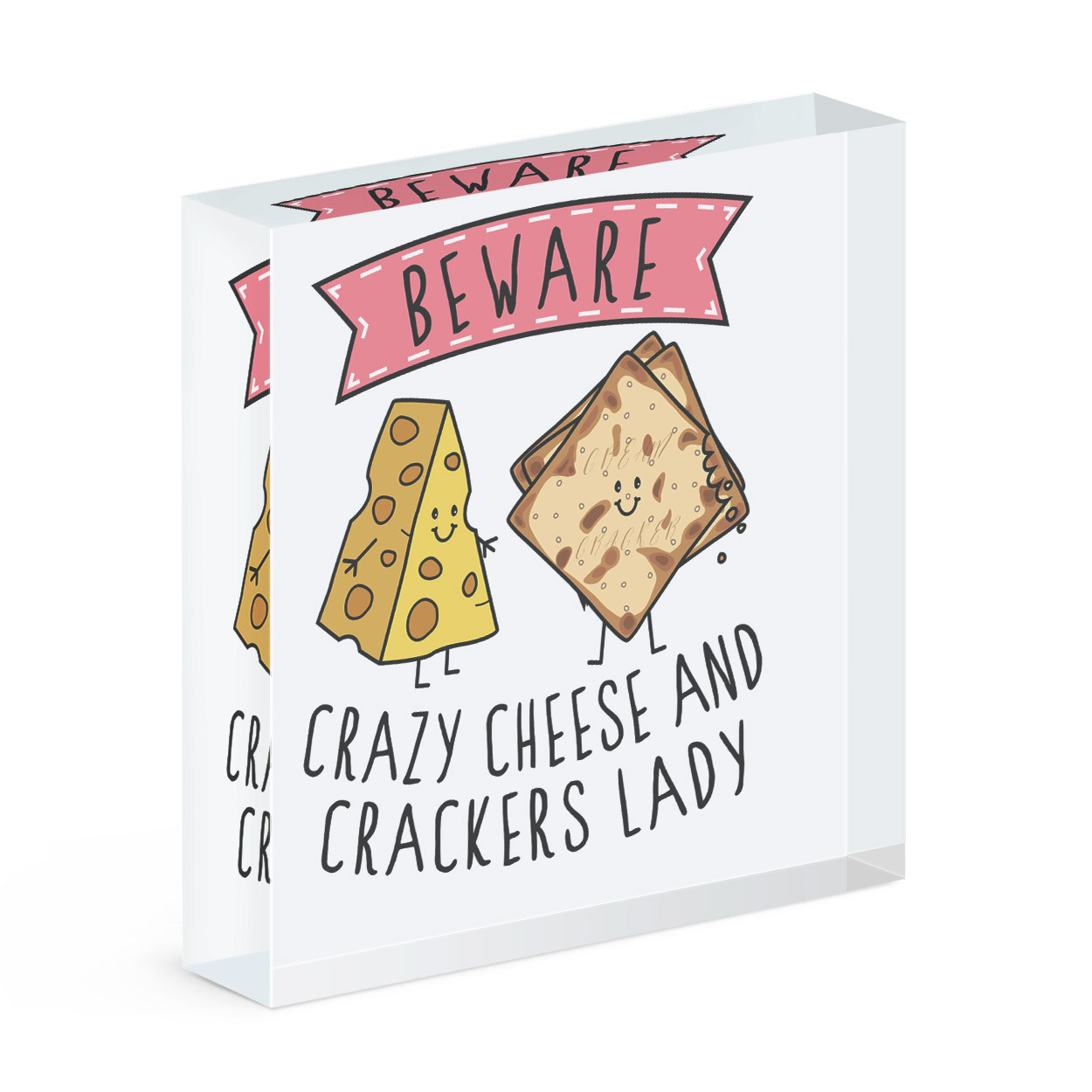 Beware Crazy Cheese And Crackers Lady Acrylic Photo Block Frame Funny Food