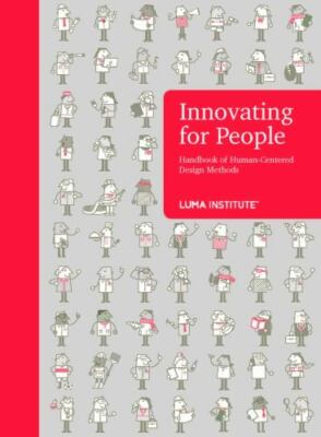Innovating for People : Handbook of Human-Centered Design Methods by LUMA...