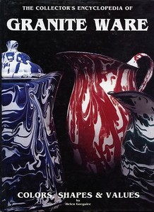 Enameled Granite Ware - Shapes Makers Colors Values / In-Depth Illustrated Book