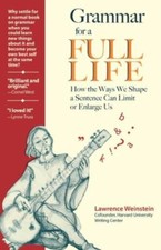 Grammar for a Full Life: How the Ways- Lawrence Weinstein, 1734692707, paperback