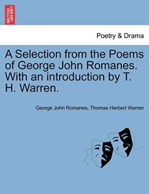 A Selection from the Poems of George John Romanes. With an introduction by T.-,