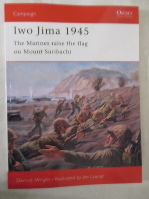 Iwo Jima 1945 : The Marines Raise the Flag on Mount Suribachi Osprey Campaign 81