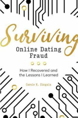 Surviving Online Dating Fraud: How I Recovered and the Lessons I Learned, Zingul